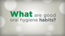 What are good oral hygiene habits?